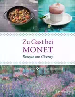 Zu Gast bei Monet Rezepte aus Giverny