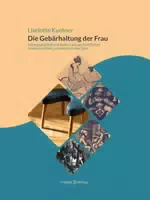 Die Gebärhaltung der Frau Schwangerschaft und Geburt aus Geschichtlicher, Völkerkundlicher und Me