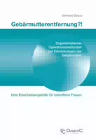 Gebärmutterentfernung! Organerhaltende Operationsmethoden bei Erkrankungen der Gebärmutter