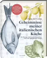 Geheimnisse Meiner Italienischen Küche der Rezept und Geschichtenschatz einer Fast 100 Jährigen