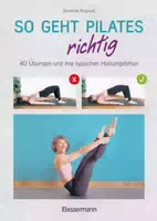 So Geht Pilates Richtig – 40 Übungen und Ihre Typischen Haltungsfehler von Beginn an Sicher