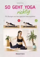 So Geht Yoga Richtig – 70 Übungen und Ihre Typischen Haltungsfehler von Beginn an Sicher Trainieren
