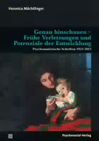 Genau Hinschauen – Frühe Verletzungen und Potenziale der Entwicklung