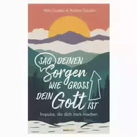 Sag Deinen Sorgen, Wie Groß Dein Gott Ist