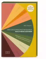 Der Geschmacksthesaurus Band 2 Noch Mehr Aromen mit Rezepten und Kombinationen für die Pflanz
