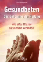 Gesundbeten das Geheimnis der Heilung