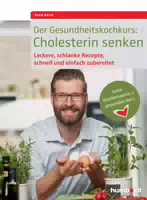 Der Gesundheitskochkurs: Cholesterin Senken
