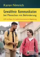 Gewaltfreie Kommunikation Bei Menschen Mit Behinderung: Gfk Als Basis Für Bedürfnisorientierte