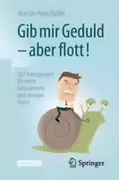 Gib Mir Geduld – aber Flott! 222 Anregungen für Mehr Gelassenheit und Weniger Stress