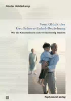 Vom Glück der Großeltern Enkel Beziehung