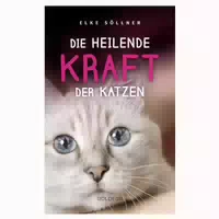 Die Heilende Kraft Der Katzen: Die Hauskatze Als Spiegel Zur Eigenen Seele Katzen Verstehen Und Von Ihnen Lernen Mit Tierpsychologin Elke Söllner Erfahren Sie Alles Über Das Krafttier Katze! 1 St