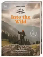 The Great Outdoors – Into The Wild Das Kochbuch Für Nachhaltigen Fleischgenuss