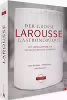 Der Große Larousse Gastronomique das Internationale Standardwerk für Küche, Kochkunst, Esskultur