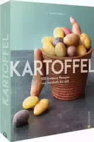 Grundkochbuch – Kartoffel 100 Kreative Rezepte von Herzhaft Bis Süß