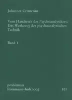 Vom Handwerk des Psychoanalytikers: das Werkzeug der Psychoanalytischen Technik Band 1
