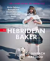 The Hebridean Baker Meine Liebsten Rezepte und Geschichten von den Schottischen Inseln
