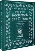 Herr Der Ringe – Das Große Kochbuch Der Elben 85 Magische Rezepte Inspiriert Von Tolkiens Legende