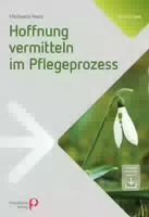 Hoffnung Vermitteln im Pflegeprozess