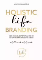 Holistic Life Branding Erfüllt und Erfolgreich