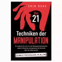 Die 21 Techniken Der Manipulation – Dunkle Psychologie 1 St
