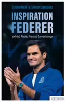 Inspiration Federer Vorbild, Rivale, Freund, Gamechanger
