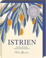 Istrien Deutscher Kochbuchpreis 2023 Silber das Herz der Adria – Rezepte und Geschichten