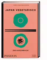 Japan Vegetarisch das Kochbuch mit über 250 Authentischen Vegetarischen Rezepten die Grüne Seit