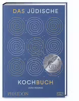 Das Jüdische Kochbuch Von Israel Über Europa, Amerika Und Asien Nach Afrika Eine Weltreise Durc