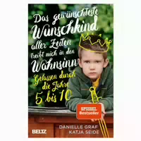 Das Gewünschteste Wunschkind Aller Zeiten Treibt Mich In Den Wahnsinn Das Gescheisterbuch 1 St