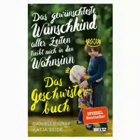 Das Gewünschteste Wunschkind Aller Zeiten Treibt Mich in den Wahnsinn
