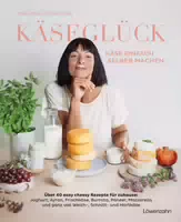 Käseglück Käse Einfach Selber Machen Über 40 Easy Cheesy Rezepte Für Zuhause: Joghurt, Ayran, Fr