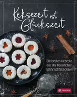 Keksezeit Ist Glückszeit die Besten Rezepte aus der Bäuerlichen Weihnachtsbäckerei mit Fotos von