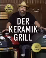 Der Keramikgrill Technik & Rezepte Vom World Bbq Champion Oliver Sievers