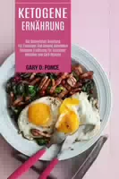 Ketogene Ernährung Ketogene Ernährung für Einsteiger Inklusive Low Carb Rezepte die Schnellstart
