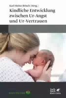 Kindliche Entwicklung zwischen Ur Angst und Ur Vertrauen