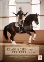Klassische Reiterei Neu Denken mit dem Richtigen Training Potenziale Ausschöpfen und Pferde Gesun