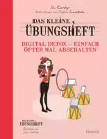 Das Kleine Übungsheft Digital Detox – Einfach Öfter Mal Abschalten