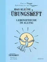 Das Kleine Übungsheft Lebensfreude Im Alltag