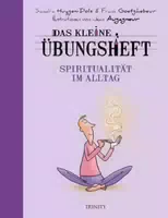 Das Kleine Übungsheft Spiritualität im Alltag