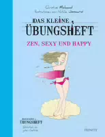 Das Kleine Übungsheft Zen, Sexy Und Happy