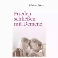 Frieden Schließen Mit Demenz