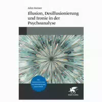 Illusion, Desillusionierung Und Ironie In Der Psychoanalyse