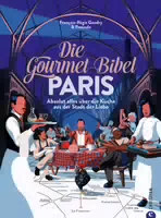 Kochbuch Frankreich – die Gourmet Bibel Paris Absolut Alles über die Küche aus der Stadt der Lieb