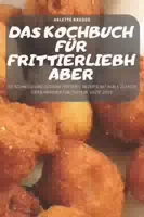 Das Kochbuch für Frittierliebhaber