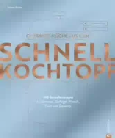 Kochbuch – Gourmetküche aus dem Schnellkochtopf 100 Genießerrezepte für Gemüse, Geflügel, Fleisch