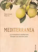 Kochbuch – Mediterranea 125 Orientalisch Mediterrane Rezepte Von Aioli Bis Zatar