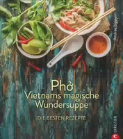 Kochbuch – Pho Vietnams Magische Wundersuppe die Besten Rezepte