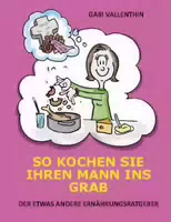 So Kochen Sie Ihren Mann Ins Grab