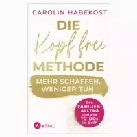 Die Kopf Frei Methode – Mehr Schaffen, Weniger Tun 1 St
