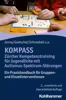 Kompass Zürcher Kompetenztraining für Jugendliche mit Autismus Spektrum Störungen ein Praxishan
